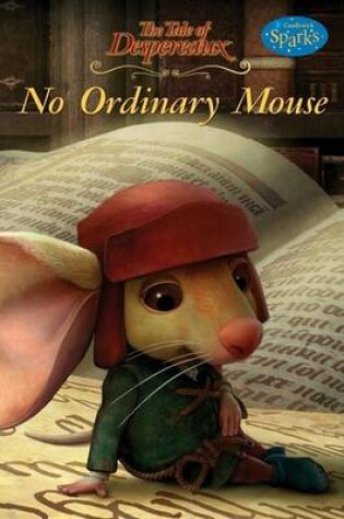 Cover of The Tale of Despereaux: No Ordinary Mouse