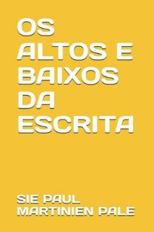 Cover of OS Altos E Baixos Da Escrita
