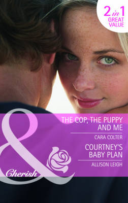 Book cover for The Cop, The Puppy And Me / Courtney's Baby Plan