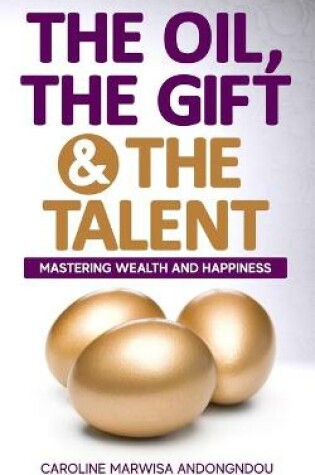 Cover of The Oil, The Gift and The Talent