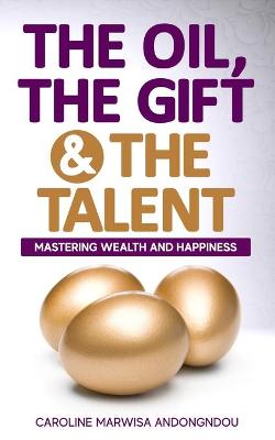 Cover of The Oil, The Gift and The Talent