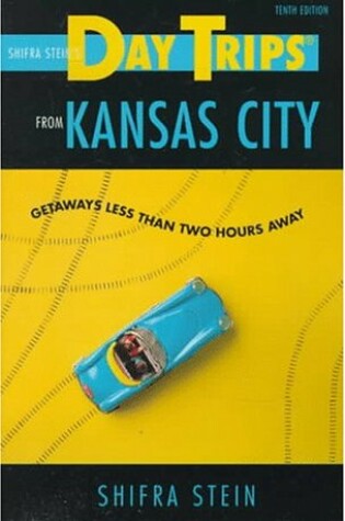 Cover of Shifra Stein's Day Trips from Kansas City