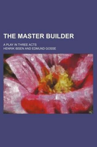 Cover of The Master Builder (Volume 8859); A Play in Three Acts