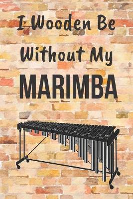 Book cover for I Wooden Be Without My Marimba