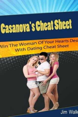 Cover of Casanova's Cheat Sheet: Win the Woman of Your Hearts Desire With Dating Cheat Sheet