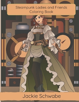 Book cover for Steampunk Ladies and Friends Coloring Book