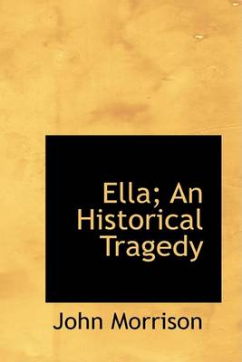 Book cover for Ella; An Historical Tragedy