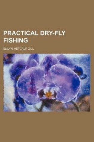 Cover of Practical Dry-Fly Fishing