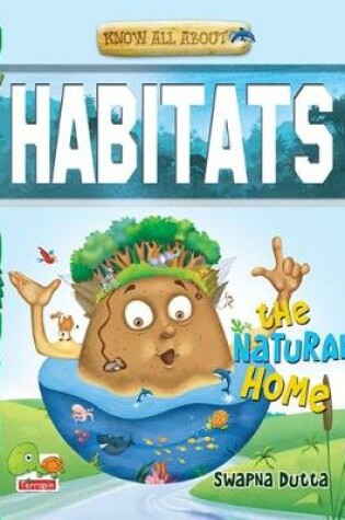Cover of Know All About Habitats: The Natural Home!: Part 6