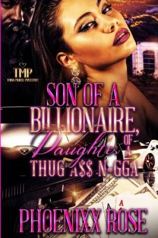 Cover of Son of a Billionaire, Daughter of a Thug A$$ N*gga