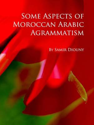 Cover of Some Aspects of Moroccan Arabic Agrammatism