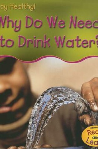 Cover of Why Do We Need to Drink Water?