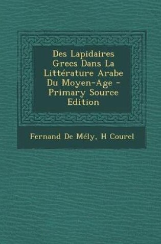 Cover of Des Lapidaires Grecs Dans La Litterature Arabe Du Moyen-Age