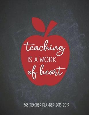 Cover of Teaching Is a Work of Heart 365 Teacher Planner 2018-2019