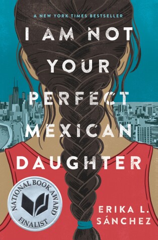 I Am Not Your Perfect Mexican Daughter by Erika L Sanchez