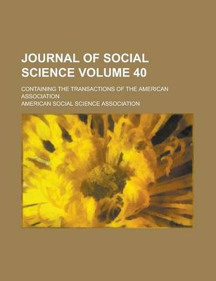 Book cover for Journal of Social Science; Containing the Transactions of the American Association Volume 40