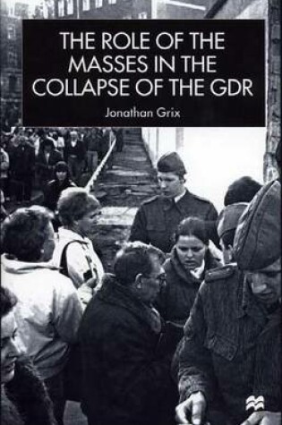 Cover of The Role of the Masses in the Collapse of the Gdr