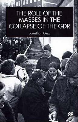 Book cover for The Role of the Masses in the Collapse of the Gdr