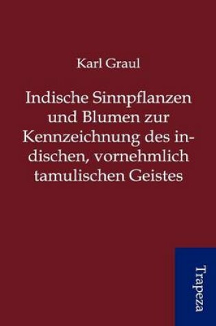 Cover of Indische Sinnpflanzen Und Blumen Zur Kennzeichnung Des Indischen, Vornehmlich Tamulischen Geistes