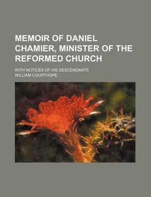 Book cover for Memoir of Daniel Chamier, Minister of the Reformed Church; With Notices of His Descendants