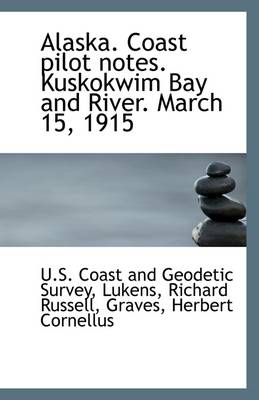 Book cover for Alaska. Coast Pilot Notes. Kuskokwim Bay and River. March 15, 1915