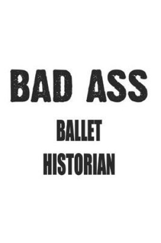 Cover of Bad Ass Ballet Historian