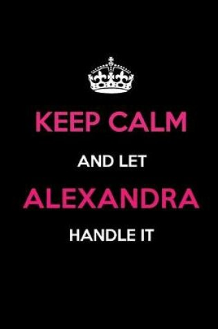 Cover of Keep Calm and Let Alexandra Handle It