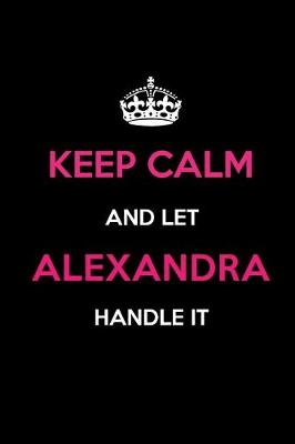 Book cover for Keep Calm and Let Alexandra Handle It