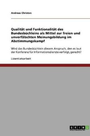 Cover of Qualitat und Funktionalitat des Bundesbuchleins als Mittel zur freien und unverfalschten Meinungsbildung im Abstimmungskampf