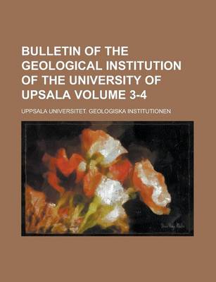 Book cover for Bulletin of the Geological Institution of the University of Upsala Volume 3-4