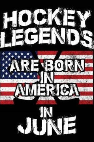Cover of Hockey Legends Are Born In America In June