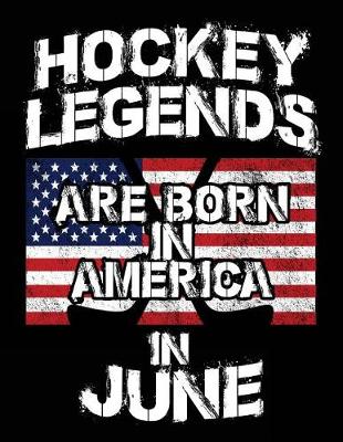 Book cover for Hockey Legends Are Born In America In June