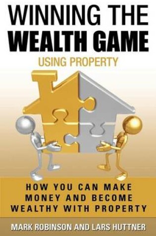 Cover of Winning The Wealth Game Using Property