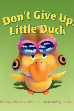 Cover of Don't Give Up, Little Duck!