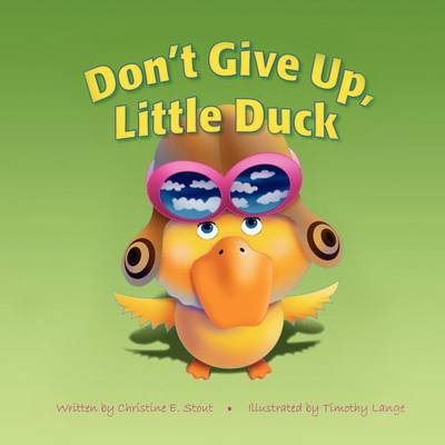 Cover of Don't Give Up, Little Duck!