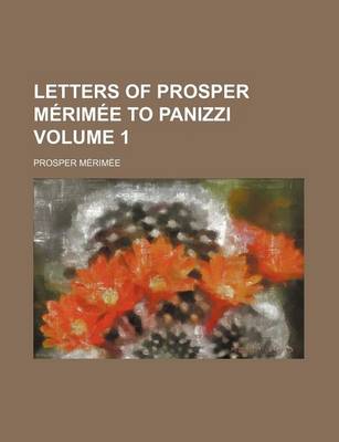 Book cover for Letters of Prosper Merimee to Panizzi Volume 1