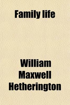 Book cover for Family Life; Or, Masters and Servants as They Were, Are, and Ought to Be, by W.M. Hetherington and A. Thomson