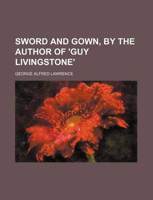 Book cover for Sword and Gown, by the Author of 'Guy Livingstone'