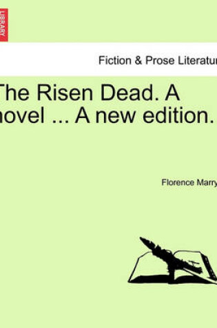 Cover of The Risen Dead. a Novel ... a New Edition.