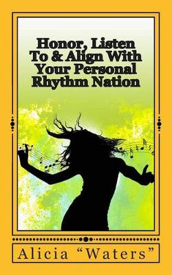Book cover for Honor, Listen To & Align With Your Personal Rhythm Nation