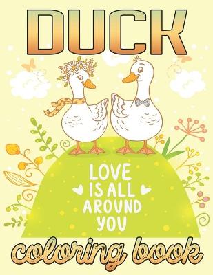 Book cover for Duck love is all around you coloring book