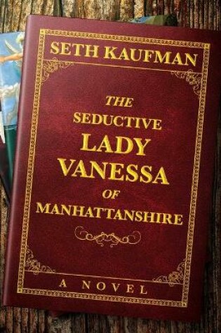 Cover of The Seductive Lady Vanessa of Manhattanshire