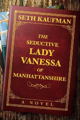 Book cover for The Seductive Lady Vanessa of Manhattanshire