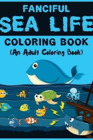 Cover of Fanciful Sea Life Coloring Book