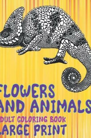 Cover of Adult Coloring Book Flowers and Animals Large Print
