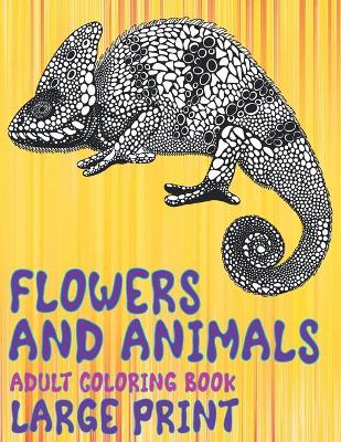 Cover of Adult Coloring Book Flowers and Animals Large Print
