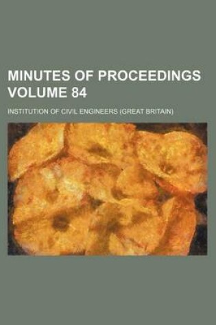 Cover of Minutes of Proceedings Volume 84