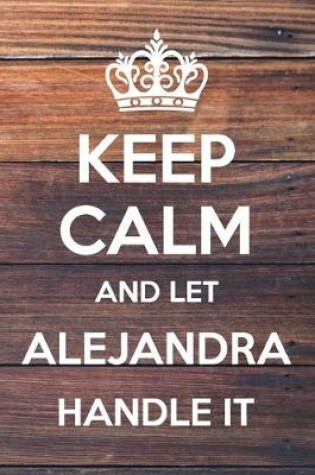 Cover of Keep Calm and Let Alejandra Handle It