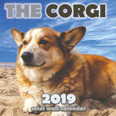 Book cover for The Corgi 2019 Mini Wall Calendar