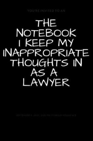 Cover of The Notebook I Keep My Inappropriate Thoughts In As A Lawyer